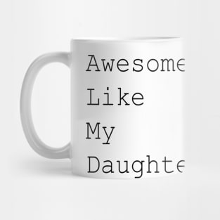 Awesome like my daughter black text Mug